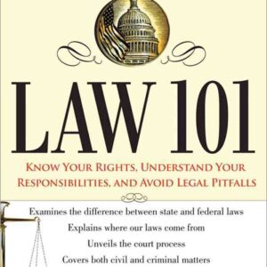 Law 101: An Easy-to-Understand Guide to Everyday Law Basics and Answers to Legal Questions (Law Book for Beginners) 2nd Edition